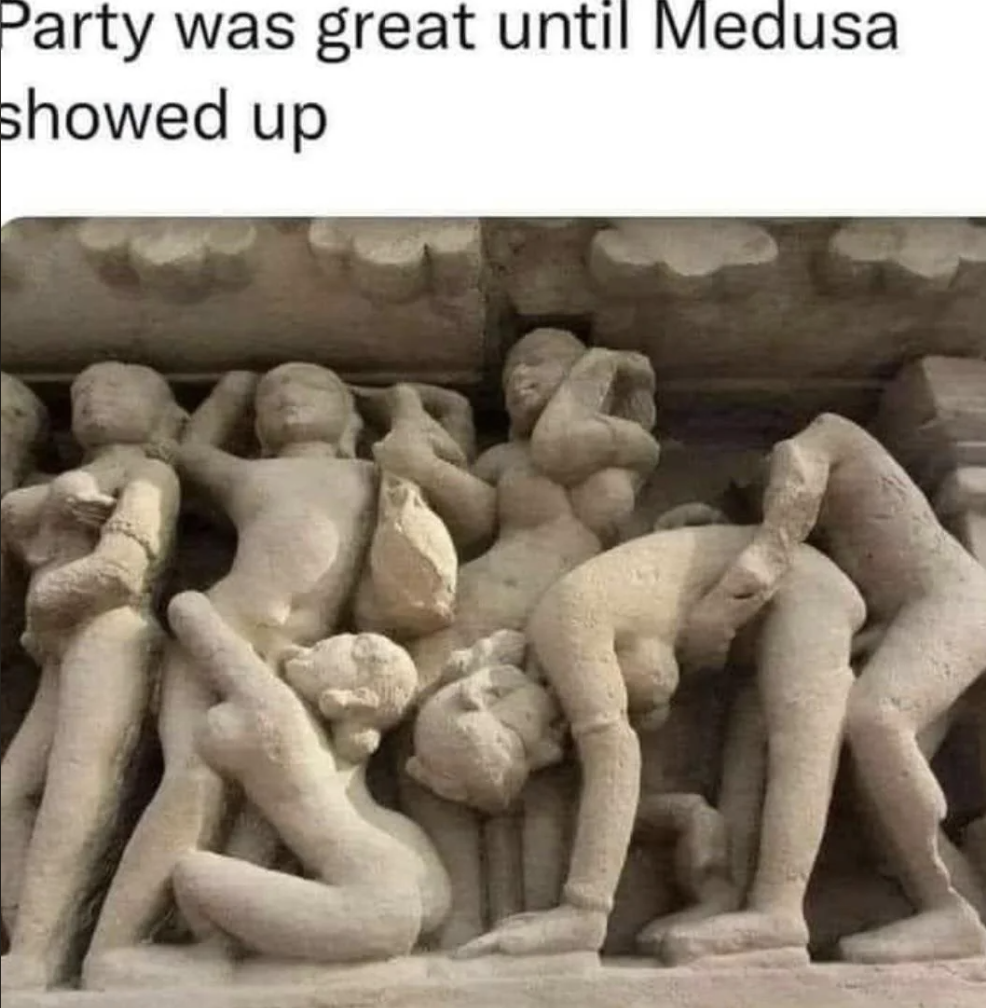 Party was great until Medusa showed up
